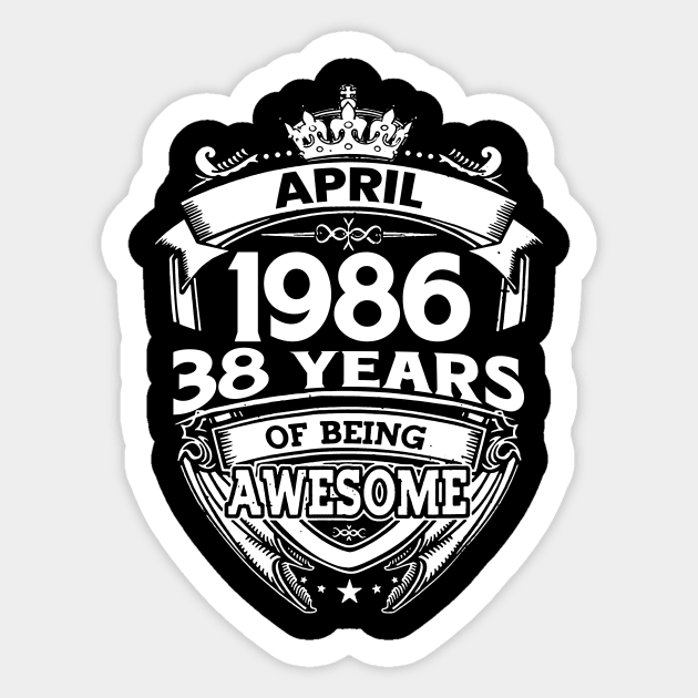 April 1986 38 Years Of Being Awesome 38th Birthday Sticker by D'porter